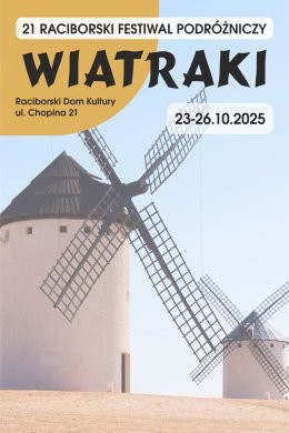 Racibórz Wydarzenie Inne wydarzenie XXI Raciborski Festiwal Podróżniczy WIATRAKI (niedziela 26.10)