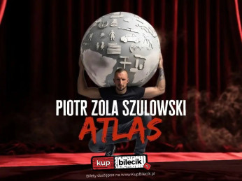 Racibórz Wydarzenie Stand-up hypeart.group zaprasza: Piotr Zola Szulowski w programie ATLAS [stand-up]