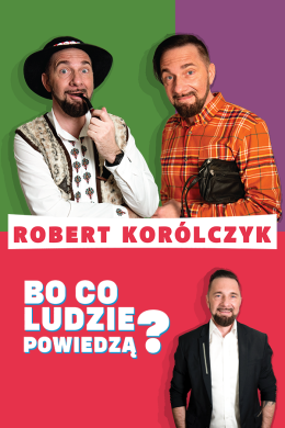 Racibórz Wydarzenie Kabaret Robert Korólczyk „Bo co ludzie powiedzą?”
