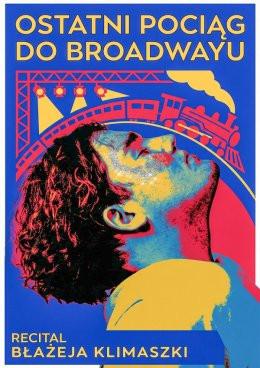 Racibórz Wydarzenie Koncert Ostatni pociąg do Broadwayu. Recital Błażeja Klimaszki